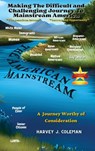 The Difficult and Challenging Journey to Mainstream America - Harvey J. Coleman - 9798891902077