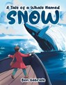A Tale of a Whale Named Snow - Ben Gabriele - 9798891943810