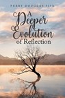 A Deeper Evolution of Reflection - Perry Douglas Sisk - 9798891944558