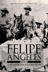 Felipe Angeles - Sharon Heston - 9798891946170