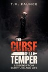 The Curse of Ill Temper - T. M. Faunce - 9798891946460