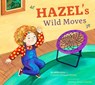 Hazel's Wild Moves: An ADHD Story - Connie Colwell Miller - 9798892008761