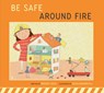 Be Safe Around Fire - Bridget Heos - 9798892008792