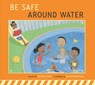 Be Safe Around Water - Bridget Heos - 9798892008815