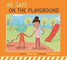 Be Safe on the Playground - Bridget Heos - 9798892008839