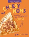 Cheesy Noms: A Cookbook for Kids Who Love Cheese - M. M. Eboch - 9798892009348