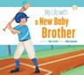 My Life with a New Baby Brother - Mari C. Schuh - 9798892009539