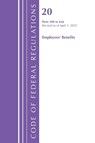 Code of Federal Regulations, Title 20 Employees' Benefits 500 - 656, Revised as of April 1, 2025 - Office of the Federal Register (U S ) - 9798892058087