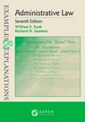 Examples & Explanations for Administrative Law - William F. Funk - 9798892073592