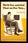 We'll Try and Get That on for You: My Life in Personality Radio - Joe Burns - 9798892110600