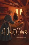 A Just Cause - Harriet J. Schley - 9798892113144