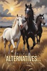 Alternatives... A Journey to New Hope - Teri Prock - 9798892114103