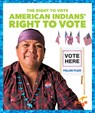 American Indians' Right to Vote - Liz Sonneborn - 9798892131490