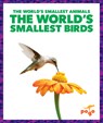 The World's Smallest Birds - Becca Becker - 9798892131889