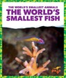 The World's Smallest Fish - Becca Becker - 9798892131919