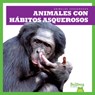 Animales Con Hábitos Asquerosos (Gross Animal Habits) - CHANEZ,  Katie - 9798892132848
