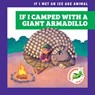 If I Camped with a Giant Armadillo - Michelle Simpson - 9798892139786