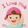 I Love Pink - Jimin Lee - 9798892170727