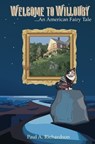 Welcome to Willouby - An American Fairy Tale - Paul Alan Richardson - 9798892172530