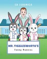 Mr. Tigglesworth's Funny Bunnies - Ed Formica - 9798892217279