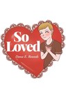 So Loved - Dana E. Rounds - 9798892217460