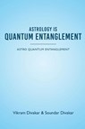 Astrology is Quantum Entanglement - Astro Quantum Entanglement - Vikram Divakar ; Soundar Divakar - 9798892223492