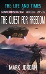 The Life And Times Of Gunnery Sergeant Jackson Mason: The Quest For Freedom - Mark Jordan - 9798892281522