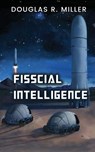 Fisscial Intelligence - Douglas R. Miller - 9798892282079