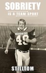 Sobriety Is A Team Sport - Stilltom - 9798892283410
