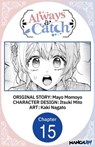 Always a Catch #015 - Mayo Momoyo ; Itsuki Mito ; Kaki Nagato - 9798892316880
