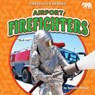 Airport Firefighters - Spencer Brinker - 9798892327183