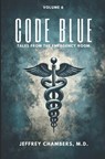 Code Blue: Tales From the Emergency Room: Volume 6 - Jeffrey Chambers - 9798892340663