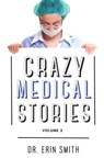 Crazy Medical Stories: Volume 2 - Erin Smith - 9798892340700