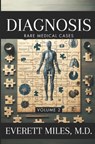 Diagnosis: Rare Medical Cases: Volume 2 - Everett Miles - 9798892340892