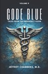 Code Blue: Tales From the Emergency Room: Volume 9 - Jeffrey Chambers - 9798892340939