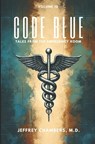Code Blue: Tales From the Emergency Room: Volume 10 - Jeffrey Chambers - 9798892340946