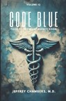 Code Blue: Tales From the Emergency Room: Volume 12 - Jeffrey Chambers - 9798892341073
