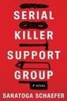 Serial Killer Support Group - Saratoga Schaefer - 9798892422307