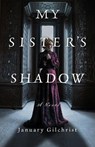 My Sister's Shadow - January Gilchrist - 9798892422321