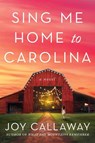 Sing Me Home to Carolina - Joy Callaway - 9798892422475