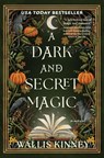 A Dark and Secret Magic - Wallis Kinney - 9798892423298