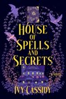 House of Spells and Secrets - Ivy Cassidy - 9798892424219