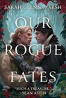 Our Rogue Fates - Sarah Glenn Marsh - 9798892424295