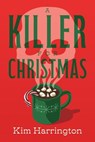 A Killer for Christmas - Kim Harrington - 9798892425032