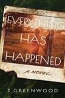 Everything Has Happened - T. Greenwood - 9798892425285