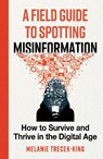 A Field Guide to Spotting Misinformation - Melanie Trecek-King - 9798892426220