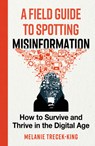 A Field Guide to Spotting Misinformation - Melanie Trecek-King - 9798892426237