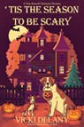 'Tis the Season to Be Scary: A Year-Round Christmas Mystery - Vicki Delany - 9798892426633