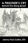 A Prisoner's Cry: Behold the Rising Beast! - Johnny Paul Collins Bth - 9798892431972