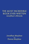 THE MOST INCREDIBLE BOOK EVER WRITTEN - Jonathan Mayhew ; Donna Mayhew - 9798892432221